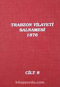 Trabzon Vilayeti Salnamesi / 1876 Cilt 8