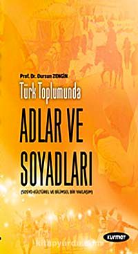 Türk Toplumunda Adlar ve Soyadları & Sosyo-Kültürel ve Dilbilimsel Bir Yaklaşım