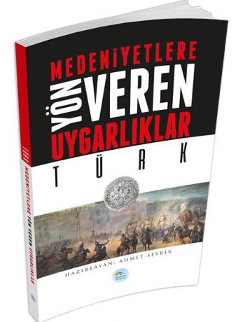 Türk & Medeniyetlere Yön Veren Uygarlıklar