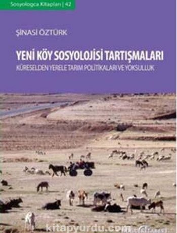 Yeni Köy Sosyolojisi Tartışmaları & Küreselden Yerele Tarım Politikaları ve Yoksulluk