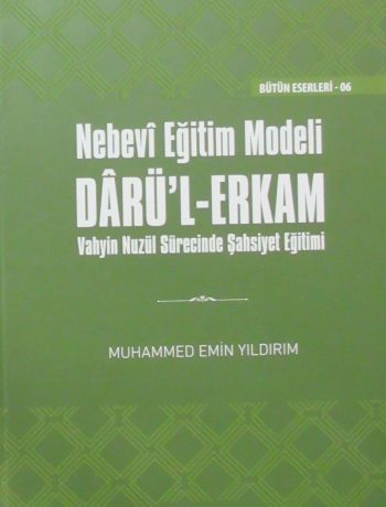 Nebevi Eğitim Modeli Dar'ul Erkam (Ciltli) & Vahyin Nuzül Sürecinde Şahsiyet Eğitimi