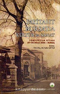 Payitaht Bursa'da Kültür ve Sanat / Sempozyum Kitabı 07-08 Nisan 2006-Bursa (5-C-5)
