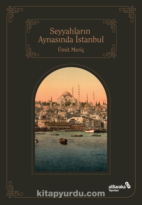 Seyyahların Aynasında Şehirlerin Sultanı İstanbul