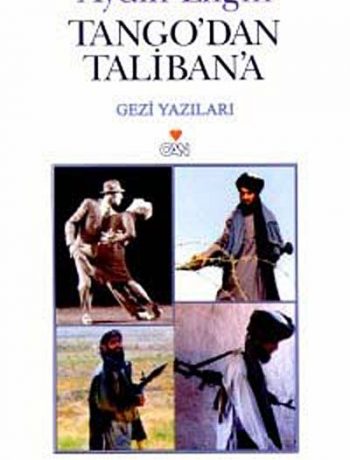 Tango'dan Taliban'a Gezi Yazıları