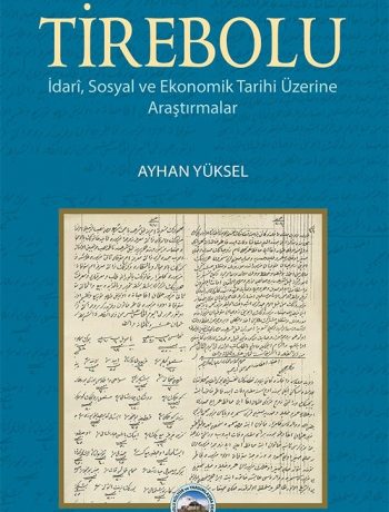 Tirebolu & İdari, Sosyal ve Ekonomik Tarihi Üzerine Araştırmalar