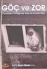 Göç ve Zor & Diyarbakır Örneğinde Göç ve Zorunlu Göç
