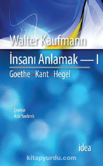 İnsanı Anlamak 1 / Goethe, Kant, Hegel