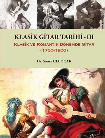 Klasik Gitar Tarihi - III & Klasik ve Romantik Dönemde Gitar (1750-1900)