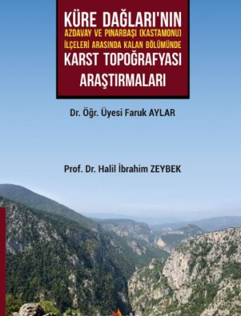 Küre Dağları’nın Azdavay ve Pınarbaşı (Kastamonu) İlçeleri Arasında Kalan Bölümünde Karst Topoğrafyası Araştırmaları
