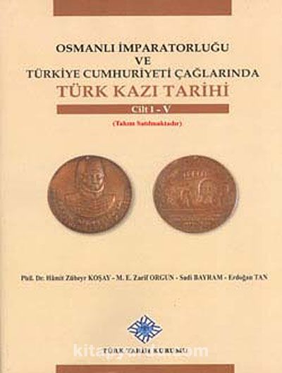Osmanlı İmparatorluğu ve Türkiye Cumhuriyeti Çağlarında Türk Kazı Tarihi (I-V. Cilt) kitabını indir [PDF ve ePUB]