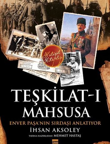 Teşkilat-ı Mahsusa & Enver Paşa'nın Sırdaşı Anlatıyor