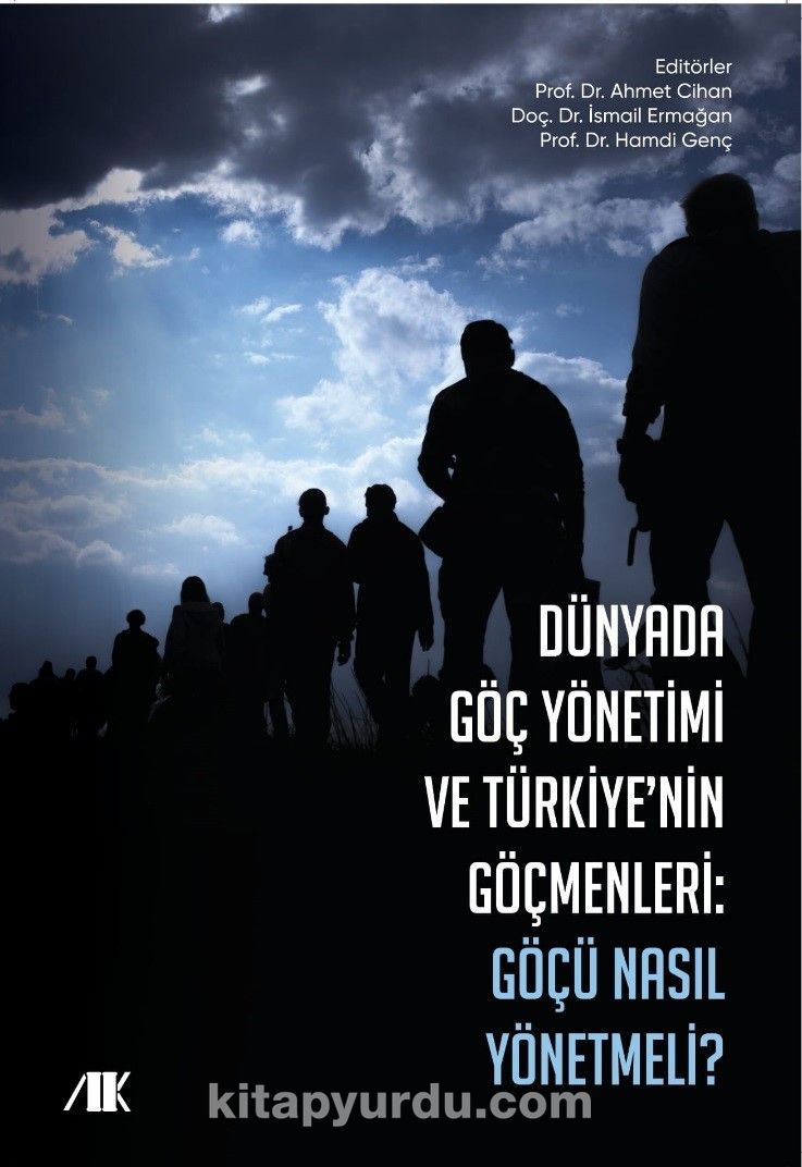 Dünyada Göç Yönetimi ve Türkiye'nin Göçmenleri & Göçü Nasıl Yönetmeli ?