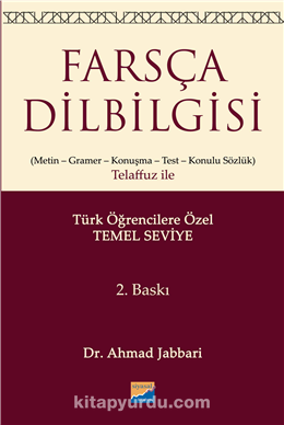 Farsça Dilbilgisi (Metin-Gramer-Konuşma-Test-Konulu Sözlük) Telaffuz ile & Türk Öğrencilere Özel (Temel Düzeyi)