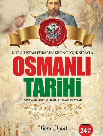 Kuruluştan İtibaren Kronolojik Sırayla Osmanlı Tarihi & Savaşlar - Padişahlar - Önemli Olaylar