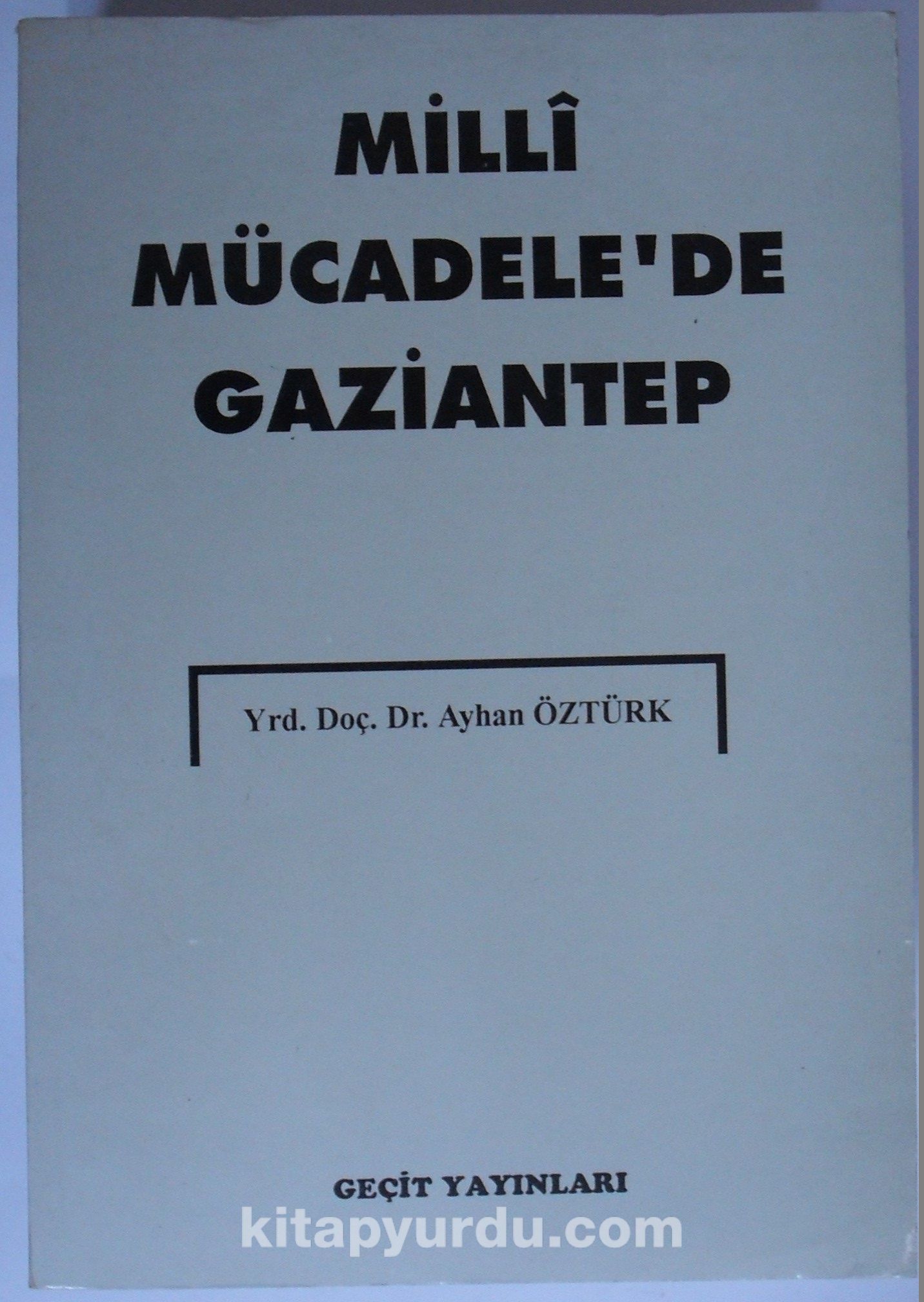 Milli Mücadele’de Gaziantep (Kod:6-A-19)