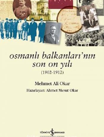 Osmanlı Balkanlarının Son On Yılı (1902-1912)