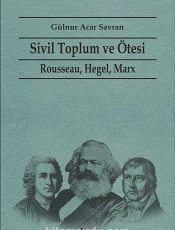 Sivil Toplum ve Ötesi & Rousseau, Hegel, Marx