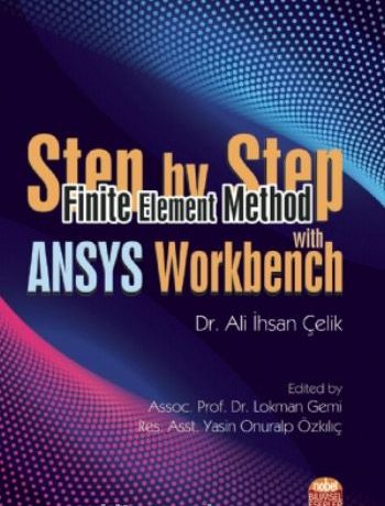 Step by Step Finite Element Method With ANSYS Workbench