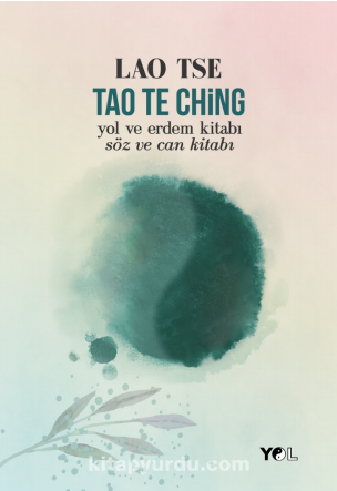 Tao Te Ching -Yol ve Erdem Kitabı -Söz ve Can Kitabı
