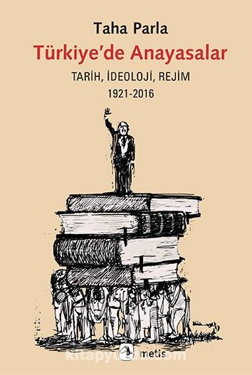 Türkiye’de Anayasalar & Tarih, İdeoloji, Rejim 1921-2016 kitabını indir [PDF ve ePUB]