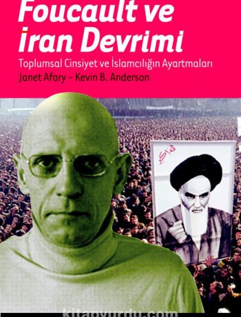 Foucault ve İran Devrimi : Toplumsal Cinsiyet ve İslamcılığın Ayartmaları