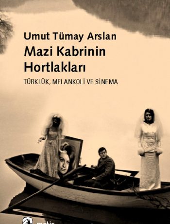 Mazi Kabrinin Hortlakları & Türklük, Melankoli ve Sinema