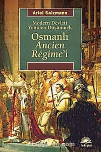 Osmanlı Ancien Regime'i & Modern Devleti Yeniden Düşünmek