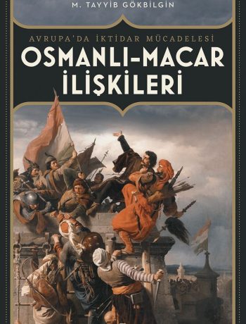 Osmanlı-Macar İlişkileri & Avrupa’da İktidar Mücadelesi