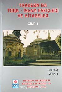 Trabzon'da Türk-İslam Eserleri ve Kitabeler (5 Cilt Takım)