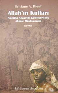 Allah'ın Kulları & Amerika Kıtasında Köleleştirilmiş Afrikalı Müslümanlar