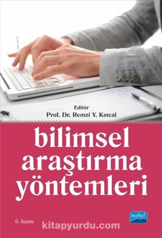 Bilimsel Araştırma Yöntemleri / Prof. Dr. Remzi Y. Kıncal