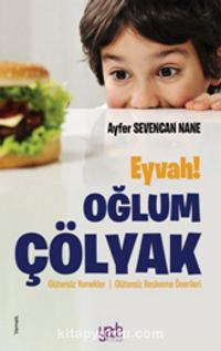 Eyvah! Oğlum Çölyak & Glütensiz Yemekler - Glütensiz Beslenme Önerileri