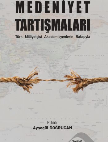 Medeniyet Tartışmaları & Türk Milliyetçisi Akademisyenlerin Bakışıyla