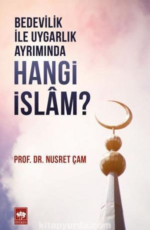 Bedevilik ile Uygarlık Ayrımında Hangi İslam?