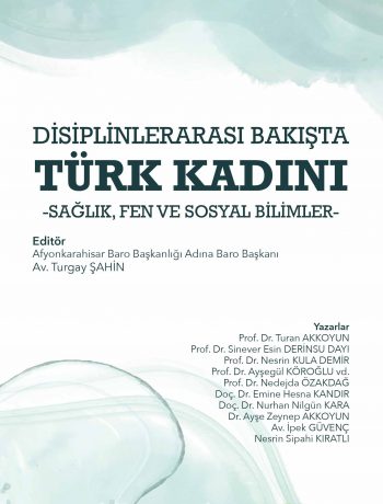 Disiplinlerarası Bakışta Türk Kadını & Sağlık, Fen ve Sosyal Bilimler