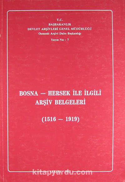 Bosna-Hersek ile İlgili Arşiv Belgeleri 1516-1919 (Ürün Kodu:1-C-11)