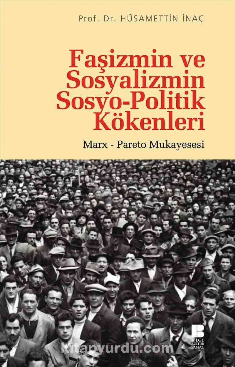 Faşizmin ve Sosyalizmin Sosyo-Politik Kökenleri & Marx-Pareto Mukayesesi