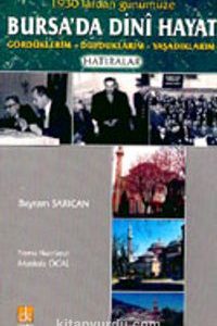 1930'lardan Günümüze Bursa'da Dini Hayat Gördüklerim - Duyduklarım -  Yaşadıklarım Hatıralar