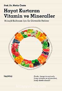 Hayat Kurtaran Vitamin ve Mineraller & Bilinçli Kullanım İçin En Güvenilir Rehber