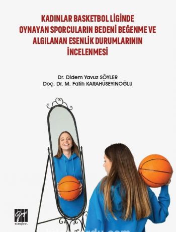 Kadınlar Basketbol Liginde Oynayan Sporcuların Bedeni Beğenme ve Algılanan Esenlik Durumlarının İncelenmesi