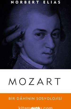 Mozart & Bir Dahinin Sosyolojisi Üzerine