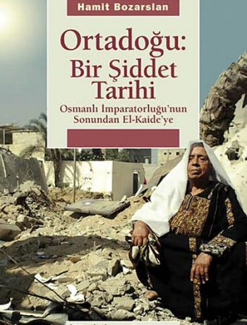 Ortadoğu Bir Şiddet Tarihi & Osmanlı İmparatorluğu'nun Sonundan El Kaide'ye