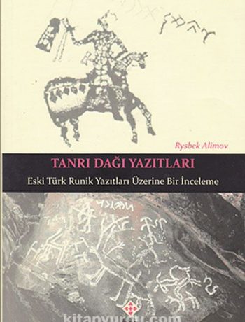 Tanrı Dağı Yazıtları & Eski Türk Runik Yazıtları Üzerine Bir İnceleme