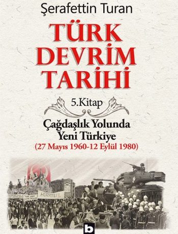 Türk Devrim Tarihi 5 / Çağdaşlık Yolunda  Yeni Türkiye (27 Mayıs 1960-12 Eylül 1980)