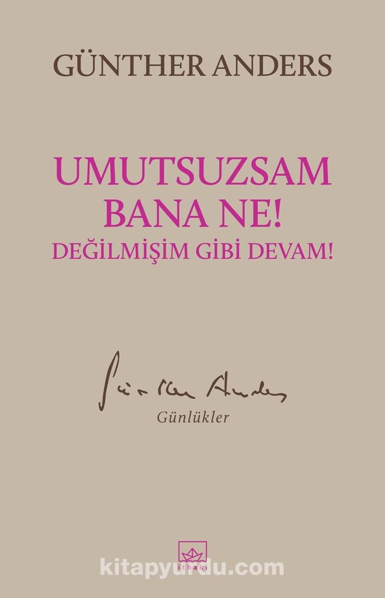 Umutsuzsam Bana Ne! Değilmişim Gibi Devam!