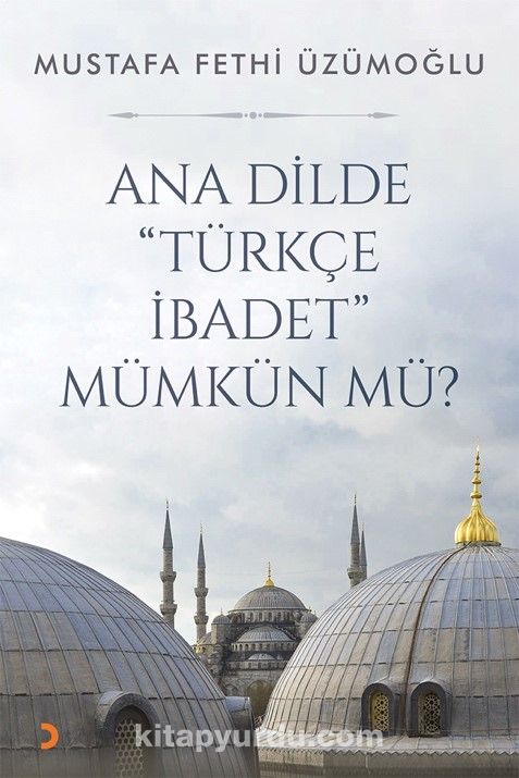 Ana Dilde Türkçe İbadet Mümkün mü?