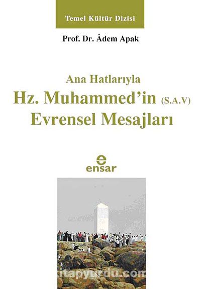 Ana Hatlarıyla Hz. Muhammed'in (s.a.v.) Evrensel Mesajları