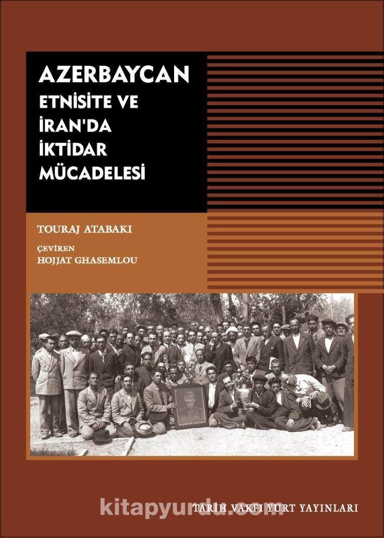 Azerbaycan & Etnisite Ve İran'da İktidar Mücadelesi