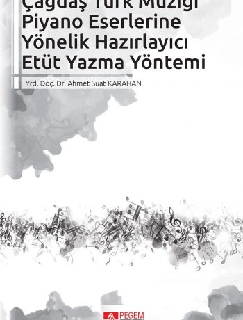 Çağdaş Türk Müziği Piyano Eserlerine Yönelik Hazırlayıcı Etüt Yazma Yöntemi