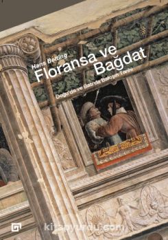 Floransa ve Bağdat & Doğu’da ve Batı’da Bakışın Tarihi